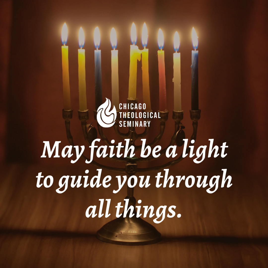 JPEG image of Canva graphic for Chicago Theological Seminary social post celebrating Chanukah, also known as Hannukah.